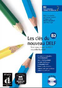 Les Cles Du Nouveau Delf B2. Livre De L'Eleve (+ Audio CD)