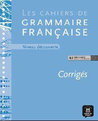 Les cahiers de grammaire. Corriges niveau decouverte