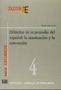 Didactica de la prosodia del espanol: acentuacion y entonacion