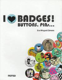 I Love Badges! Buttons! Pins!