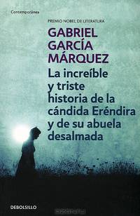 La increible y triste historia de la candida Erendira y de su abuela desalmada (Innocent Erendira and Other Stories)