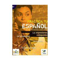 Practica las Expresiones Coloquiales B1 (Practica tu Espanol)