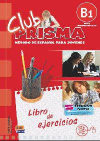 Club Prisma Nivel B1. Ejercicios para el alumno