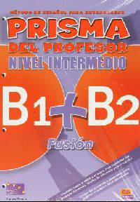 Prisma Fusion. Nivel Intermedio (B1+B2). Libro Del Profesor
