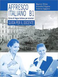 Affresco italiano B1: Corso di lingua italiana per stranieri: Guida per il docente
