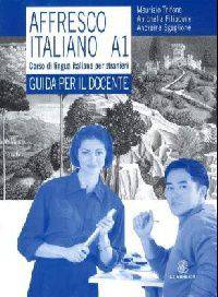 Affresco italiano A1. Corso di lingua italiana per stranieri. Guida per l'insegnante