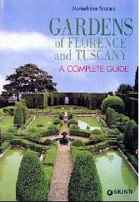 Gardens of Florence and Tuscany. The Complete Guide