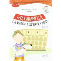 Ivo, Caramella e il viaggio nell'antica Roma (+ Audio CD)