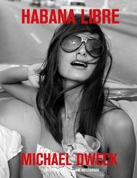 Habana Libre by Michael Dweck