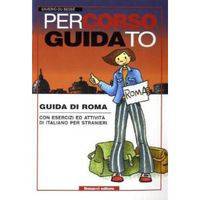 Guida DI Roma. Con Esercizi ed attivita di Italiano per Stranieri