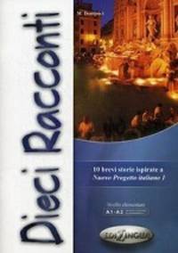 Dieci Racconti. Nuovo Progetto italiano 1. 10 brevi storie ispirate a nuovo progetto italiano 1. Libello elementare