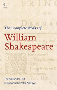 The Complete Works of William Shakespeare: The Alexander Text