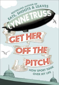 Get Her Off the Pitch!: How Sport Took Over My Life