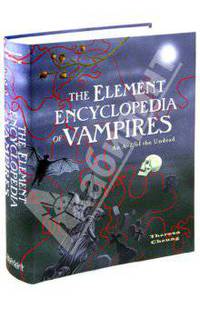 The Element Encyclopedia of Vampires. An A-Z of the Undead
