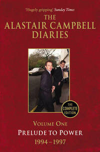 The Alastair Campbell Diaries, Volume One: Prelude to Power, 1947-1997, The Complete Edition