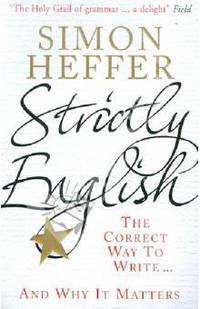 Strictly English: The Correct Way to Write . . . and Why It Matters