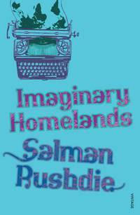 Imaginary Homelands: Essays and Criticism, 1981-91.