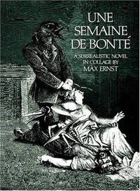 Une Semaine De Bonte, a Surrealistic Novel in Collage