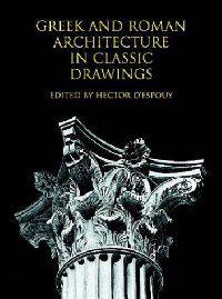 Greek and Roman Architecture in Classic Drawings