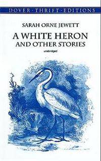 White Heron and Other Stories
