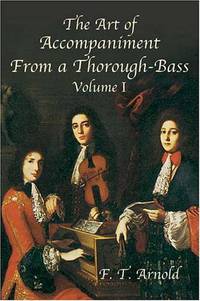 The Art of Accompaniment from a Thorough-Bass As Practiced in the XVIIth and XVI:(American Musicological Society-Music Library Series)
