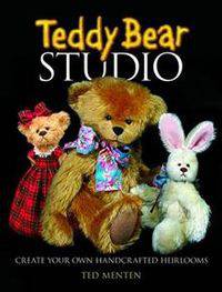 Teddy Bear Studio: Create Your Own Handcrafted Heirlooms