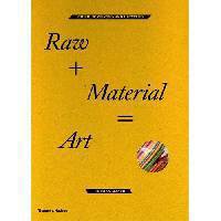 Raw+Material=Art: Found, Scavenged and Upcycled