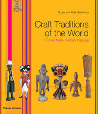 Craft Traditions of The World. Locally Made, Globally Inspiring