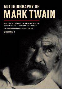 Autobiography of Mark Twain V1 – Authoritative Edition from the Mark Twain Project