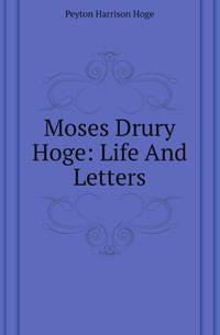 Moses Drury Hoge: Life And Letters