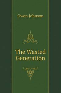 The Wasted Generation