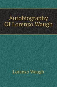 Autobiography Of Lorenzo Waugh