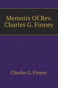 Memoirs Of Rev. Charles G. Finney