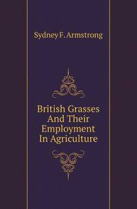 British Grasses And Their Employment In Agriculture