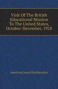 Visit Of The British Educational Mission To The United States, October-December, 1918