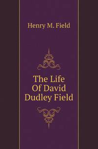 The Life Of David Dudley Field