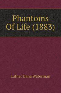 Phantoms Of Life (1883)