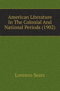 American Literature In The Colonial And National Periods (1902)