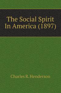 The Social Spirit In America (1897)