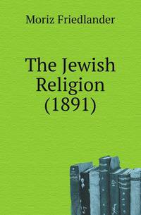 The Jewish Religion (1891)