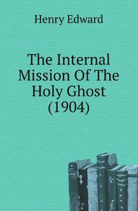 The Internal Mission Of The Holy Ghost (1904)