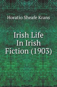 Irish Life In Irish Fiction (1903)