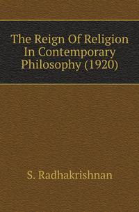 The Reign Of Religion In Contemporary Philosophy (1920)