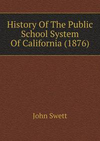 History Of The Public School System Of California (1876)