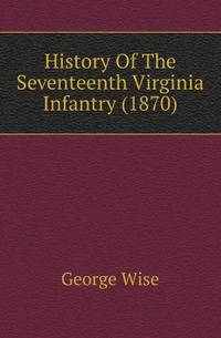 History Of The Seventeenth Virginia Infantry (1870)