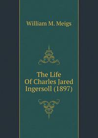 The Life Of Charles Jared Ingersoll (1897)