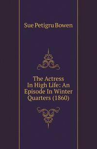 The Actress In High Life: An Episode In Winter Quarters (1860)