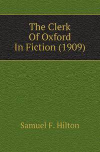 The Clerk Of Oxford In Fiction (1909)