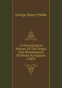 A Chronological History Of The Origin And Development Of Steam Navigation (1883)