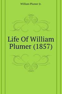 Life Of William Plumer (1857)